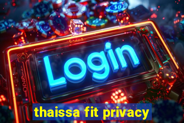 thaissa fit privacy